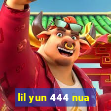 lil yun 444 nua